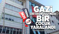 Gazi Ortaokulu'nda çocuk yaralandı!