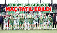 Derbiye gölge düştü, maç tatil edildi!