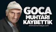 GOCA MUHTARI KAYBETTİK
