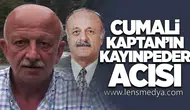 Cumali Kaptan'ın Kayınpeder Acısı