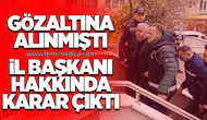 Gözaltına Alınmıştı: İl Başkanı hakkında karar çıktı