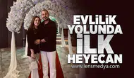 Evlilik yolunda ilk heyecan!