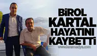 Birol Kartal hayatını kaybetti