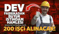 Dev fabrikadan büyük istihdam hamlesi... 200 işçi alınacak!