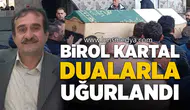 Birol Kartal Son Yolculuğuna Uğurlandı