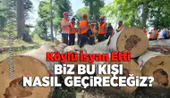 Köylü isyan etti: Biz bu kışı nasıl geçireceğiz?