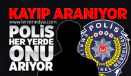Kayıp aranıyor! Polis her yerde onu arıyor!