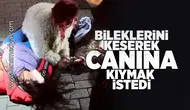 Bileklerini keserek canına kıymak istedi!