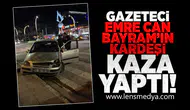 Gazeteci Emre Can Bayram'ın kardeşi kaza yaptı!