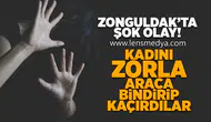 Zonguldak'ta şok olay... Kadını zorla araca bindirip kaçırdılar!