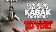 Zonguldak Belediyesi Kabak tadı verdi... Mahallelerde su yok!