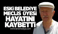 Eski Belediye Meclis Üyesi Hayatını Kaybetti