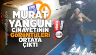Murat Yangun cinayetinin görüntüleri ortaya çıktı!