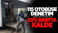 115 Otobüse Denetim: 23’ü Sınıfta Kaldı