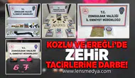 Kozlu ve Ereğli'de zehir tacirlerine darbe!