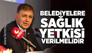 Belediyelere sağlık yetkisi verilmelidir!