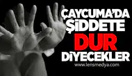 Çaycuma’da Şiddete Dur Diyecekler
