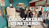 Çay ocakları denetlendi!
