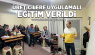 Üreticilere uygulamalı eğitim verildi!