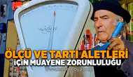 Ölçü ve tartı aletleri için muayene zorunluluğu!