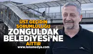 Üst Geçidin sorumluluğu Zonguldak Belediyesi'ne aittir!