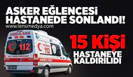 Asker eğlencesi hastanede sonlandı!