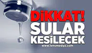 Dikkat! Sular kesilecek