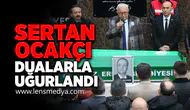 Sertan Ocakçı dualarla uğurlandı!