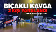 Bıçaklı kavga... 2 Yaralı!