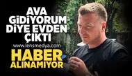 Ava gidiyorum diye evden çıktı... Haber alınamıyor!
