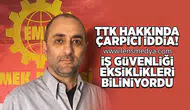 Çarpıcı iddia: İş Güvenliği Eksiklikleri Biliniyordu!