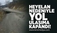 Heyelan nedeniyle yol ulaşıma kapandı