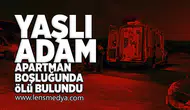 Yaşlı adam apartman boşluğunda ölü bulundu!