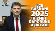 İlçe Başkanı 2025 yılı hizmet raporunu paylaştı!