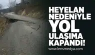 Heyelan nedeniyle yol ulaşıma kapandı