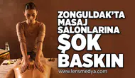 Masaj salonlarına şok baskın!