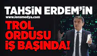 Tahsin Erdem'in trol ordusu iş başında!