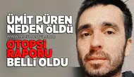 Ümit Püren'in ölüm nedeni belli oldu!