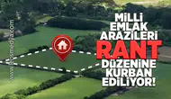 Milli emlak arazileri ranta kurban ediliyor!