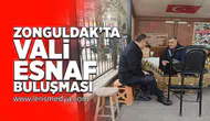 Zonguldak'ta Vali esnaf buluşması!