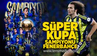 Süper Kupa şampiyonu Fenerbahçe!