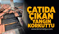 Çatıda çıkan yangın korkuttu!