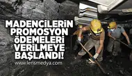 Madencilerin promosyon ödemeleri verilmeye başlandı!