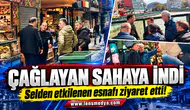 Çağlayan, selden etkilenen esnafı ziyaret etti!
