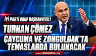 İYİ PARTİ GRUP BAŞKANVEKİLİ TURHAN ÇÖMEZ ÇAYCUMA VE ZONGULDAK’TA TEMASLARDA BULUNACAK