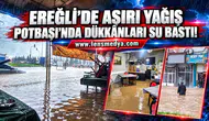 POTBAŞI’NDA DÜKKÂNLARI SU BASTI!