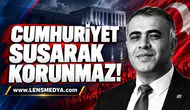 Cumhuriyet susurak korunmaz!