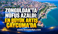 ZONGULDAK’TA NÜFUS AZALDI: EN BÜYÜK ARTIŞ ÇAYCUMA’DA