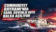 CUMHURİYET BAYRAMI’NDA SAHİL GÜVENLİK BOTU HALKA AÇILIYOR