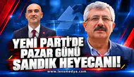 YENİ PARTİ’DE PAZAR GÜNÜ SANDIK HEYECANI!